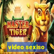 video sexiso